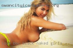 Love BBC( naked girls black not brown).